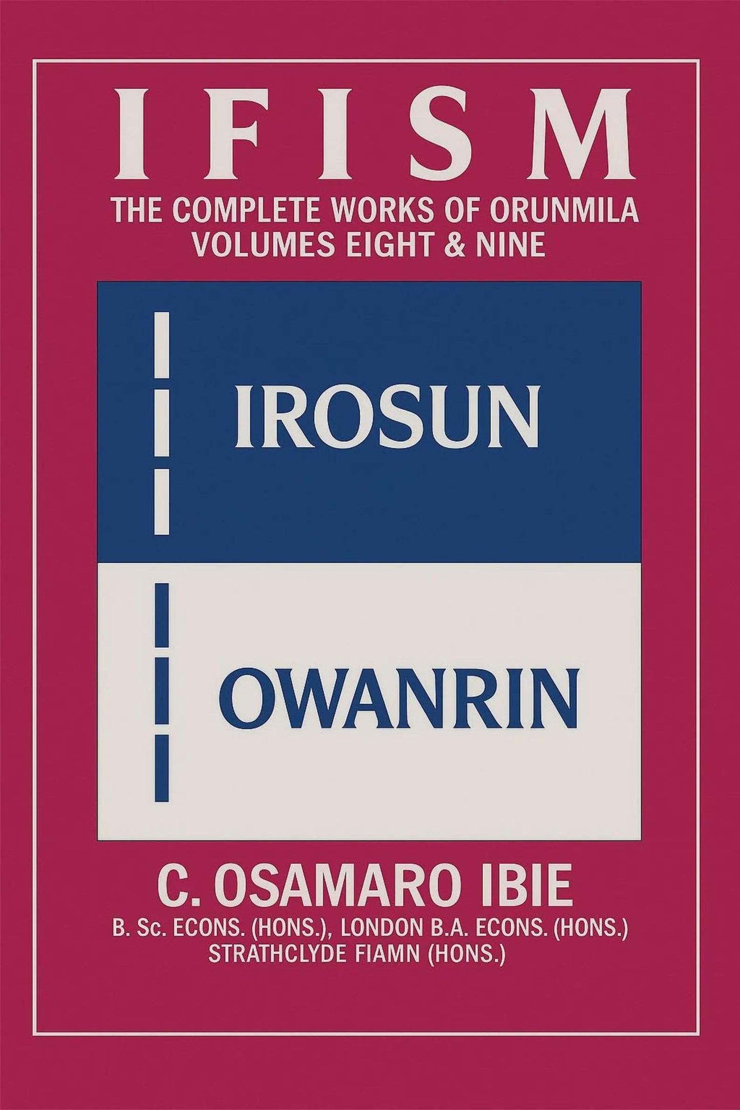 Ifism The Complete Works of Orunmila, Volumes 8 & 9)
