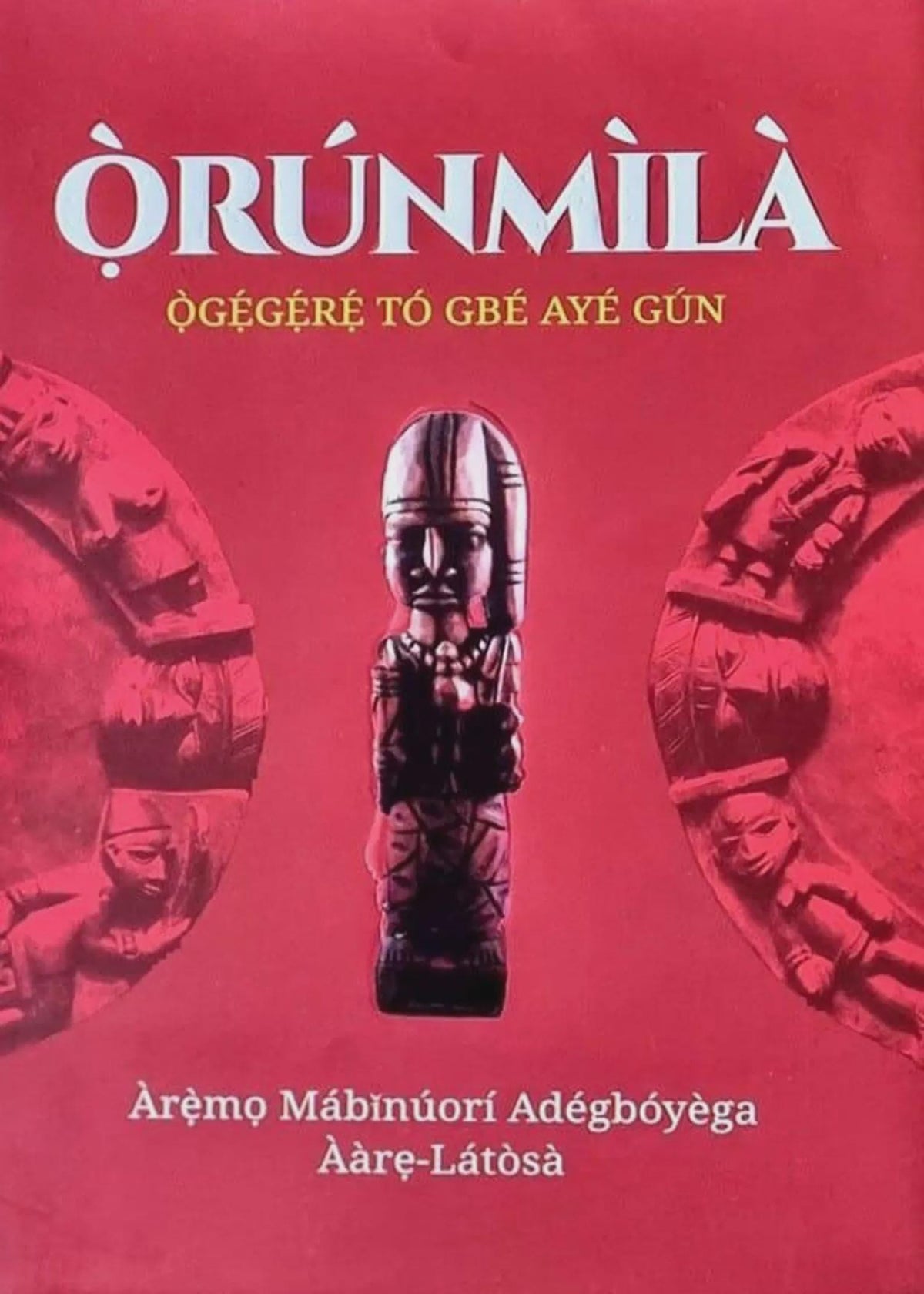 Ifism THE Complete Work Of ORUNMILA. English and Yoruba Version. Hard Cover