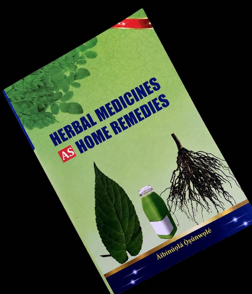Herbal Medicines As Home Remedies By  Aibinuola Oshunwale