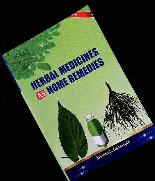 Herbal Medicines As Home Remedies By  Aibinuola Oshunwale