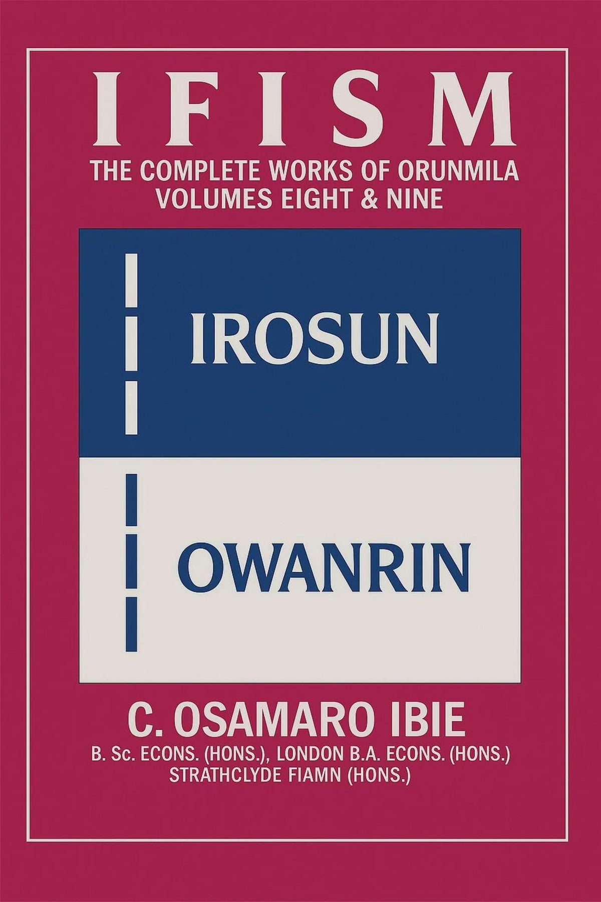 Ifism The Complete Works of Orunmila, Volumes 8 & 9)