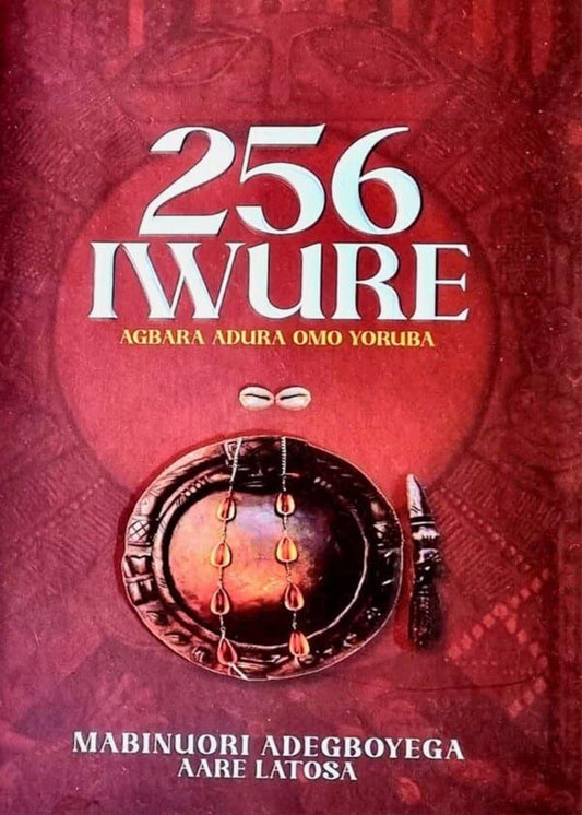 256 Iwure: Yoruba Prayers by Mabinuori Adegboyega