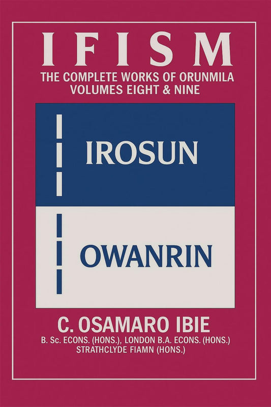 IFISM: The Complete Works of Orunmila, Volumes 8 & 9 — C. Osamaro Ibie