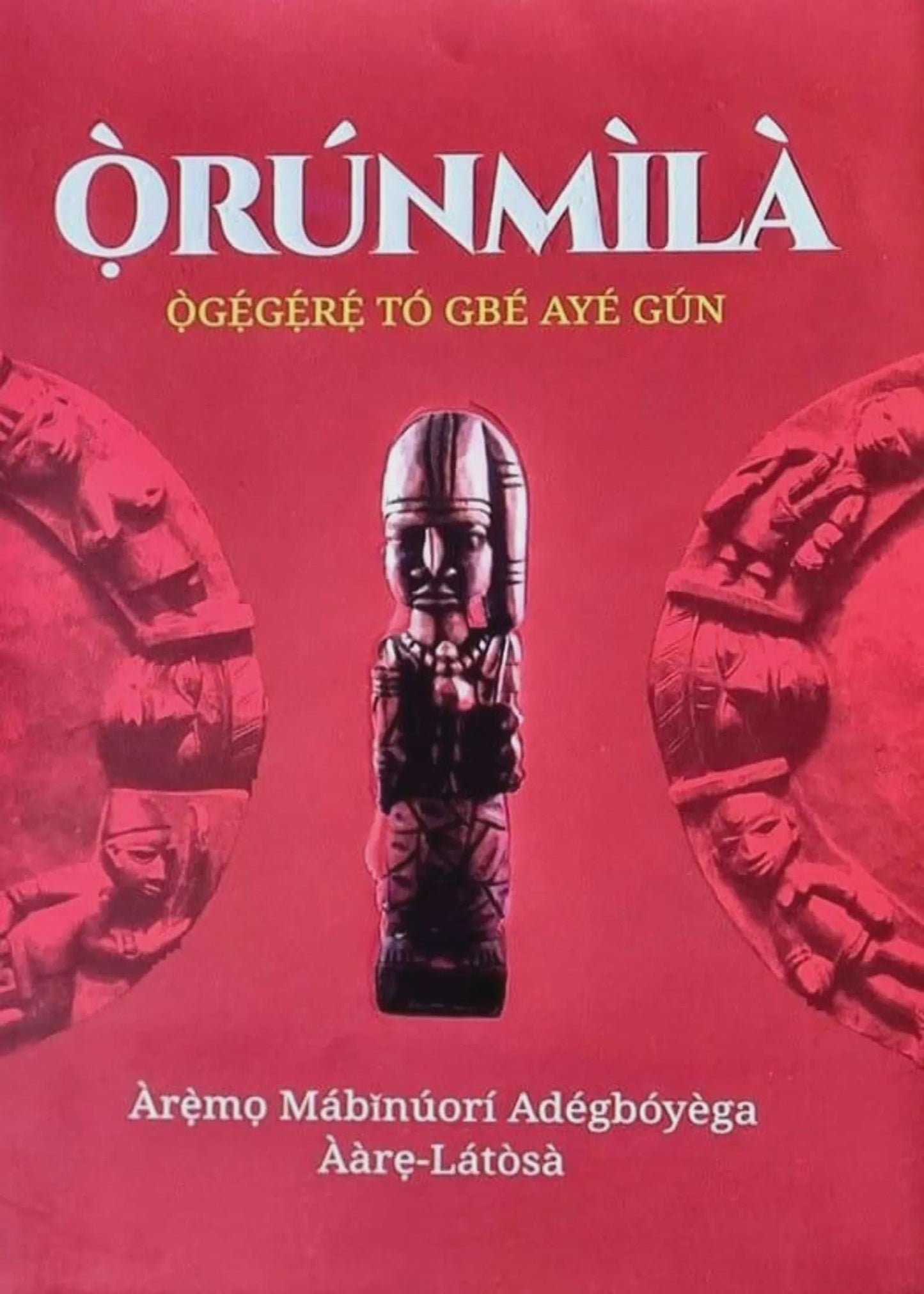 Ifism THE Complete Work Of ORUNMILA. English and Yoruba Version. Hard Cover