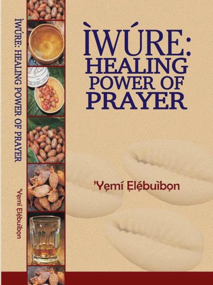 Iwure: Healing Power of Prayer by Yemi Elebuibon