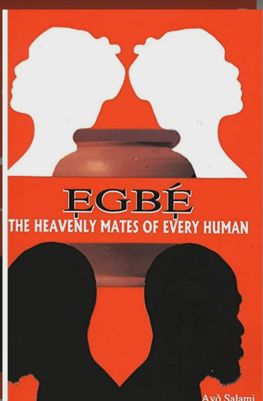 Egbe The Heavenly Mates Of Every Human by Ayo Salami Egbe Book