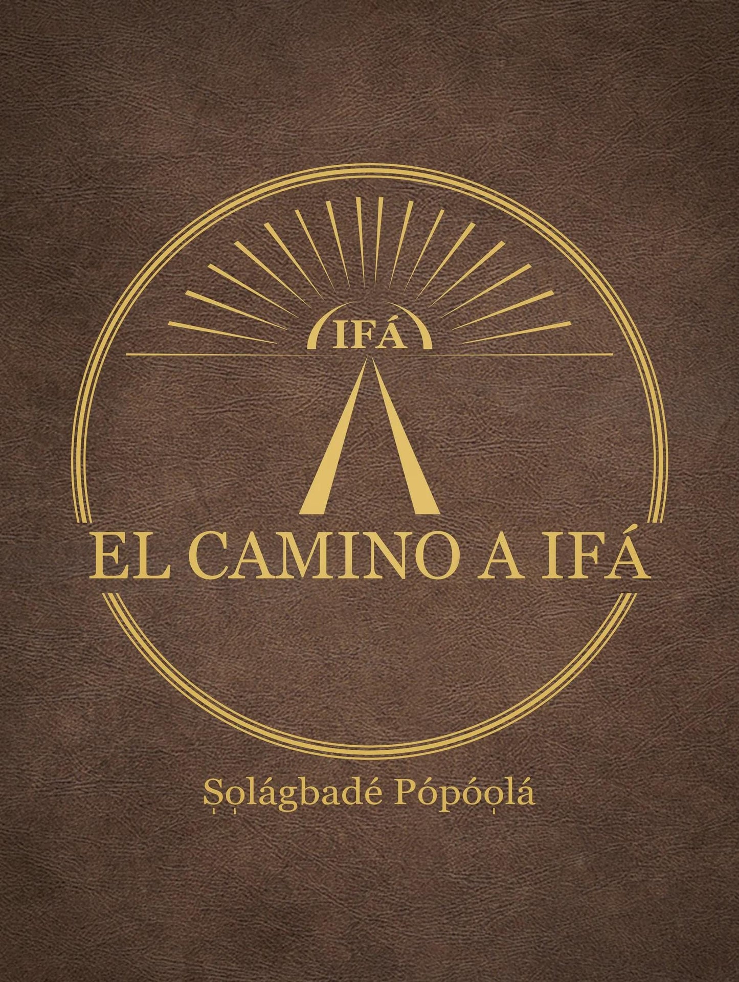 El Camino A Ifa Hardcover By Solagbade Popoola